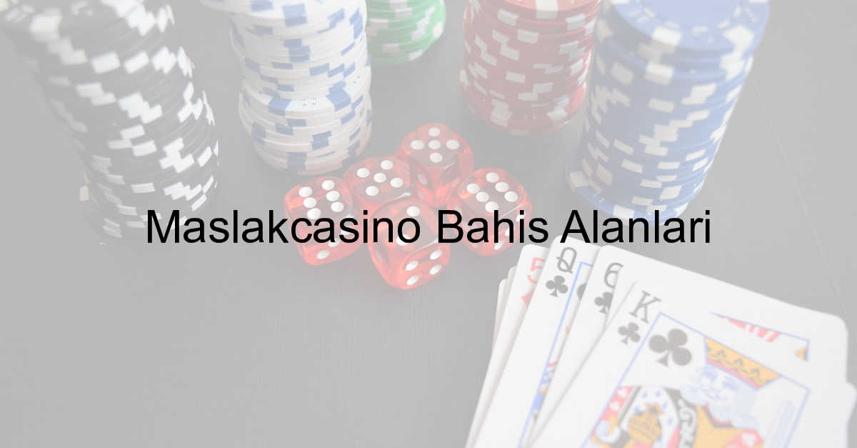 Maslakcasino bahis alanları