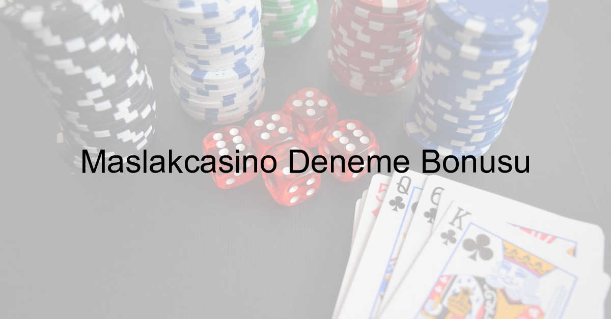 Maslakcasino deneme bonusu