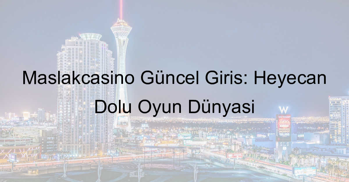 Maslakcasino güncel giriş